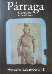 Párraga : el artillero sin cañones