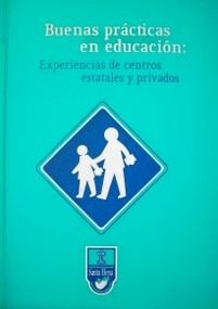 Buenas prácticas en educación : experiencias de centros estatales y privados