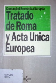 Comunidad Económica Europea : Tratado de Roma y Acta Unica Europea