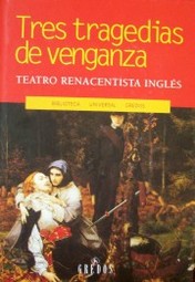 Tres tragedias de venganza : teatro renacentista inglés