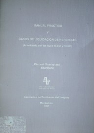 Manual práctico y casos de liquidación de herencias : (actualizado con las leyes 15.855 y 16.081)