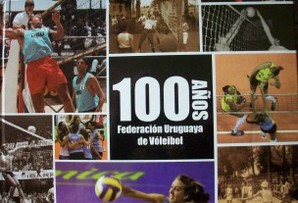 100 años : Federación Uruguaya de Vóleibol