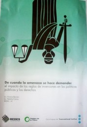 De cuando la amenaza se hace demanda : el impacto de las reglas de inversiones en las políticas públicas y los derechos