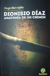Dionisio Díaz : anatomía de un crimen
