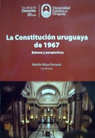La Constitución uruguaya de 1967 : balance y perspectivas