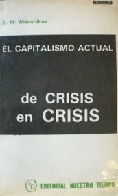 El capitalismo actual : de crisis en crisis