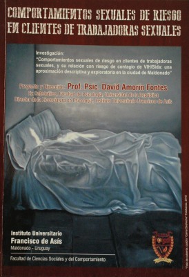 Investigación : comportamientos sexuales de riesgo en clientes de trabajadoras sexuales, y su relación con riesgo de contagio de VIH/Sida : una aproximación descriptiva y exploratoria en la ciudad de Maldonado