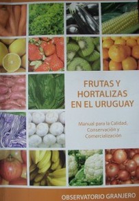 Manual de frutas y hortalizas en el Uruguay : manual para la calidad, conservación y comercialización