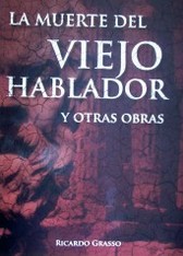 La muerte del viejo hablador y otras obras : teatro VI