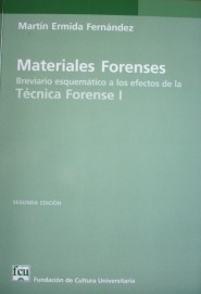 Materiales forenses : breviario esquemático a los efectos de la Técnica Forense I