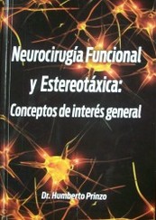 Neurocirugía funcional y estereotáxica : conceptos de interés general