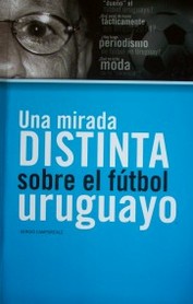 Una mirada distinta sobre el fútbol uruguayo