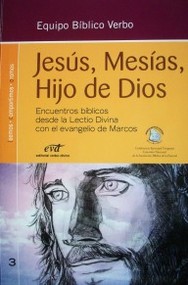 Jesús, Mesías, Hijo de Dios : encuentros bíblicos desde la Lectio Divina con el evangelio de Marcos