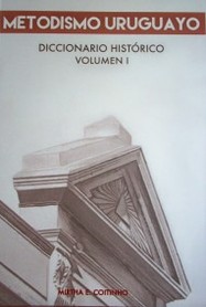 Metodismo uruguayo : diccionario histórico