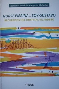 Nurse Pierina... soy Gustavo : recuerdos del Hospital Vilardebó