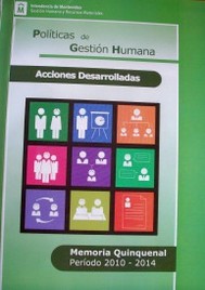 Políticas de Gestión Humana : acciones desarrolladas : memoria quinquenal : 2010 - 2014