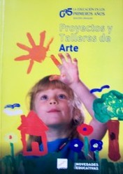 Proyectos y talleres de artes visuales : la educación en los primeros años