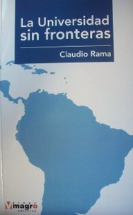 La universidad sin fronteras : la internacionalización de la educación superior en América Latina