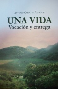 Una vida : vocación y entrega