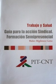 Trabajo y salud : guía para la acción sindical : formación semipresencial