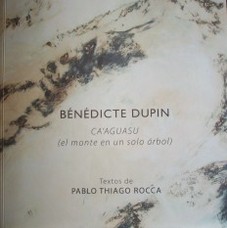 Bénédicte Dupin : CA'AGUASU (el monte en un solo árbol)