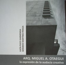 Arq. Miguel  A. Otaegui : la expresión de la audacia creativa