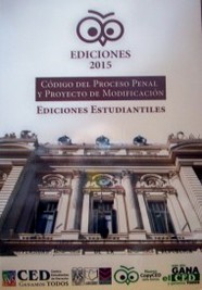 Código del Proceso Penal y proyecto de modificación : ediciones estudiantiles