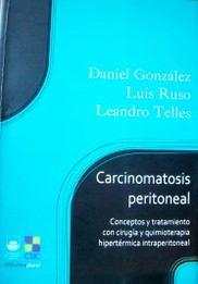 Carcinomatosis peritoneal : conceptos y tratamiento con cirugía y quimioterapia hipertérmica intraperitoneal