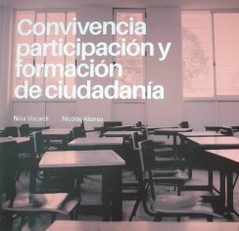 Convivencia, participación y formación de ciudadanía : un análisis de sus soportes institucionales en la educación pública uruguaya