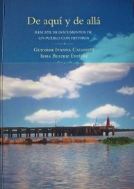De aquí y de allá : rescate de documentos de un pueblo con historia