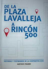 De la plaza Lavalleja a Rincón 500 : historias y testimonios de la Cooperativa ACAC