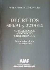 Decretos 500/91 y 222/014 : actualizados, anotados y concordados