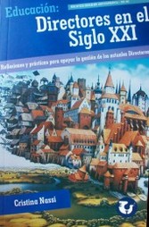 Educación : Directores en el siglo XXI : reflexiones y prácticas para apoyar la gestión de los actuales Directores