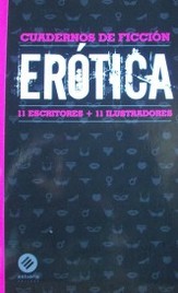 Erótica : 11 escritores + 11 ilustradores