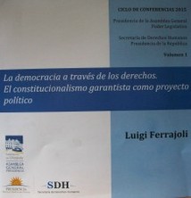 La democracia a través de los derechos : el constitucionalismo garantista como proyecto político