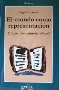 El mundo como representación : estudios sobre historia cultural