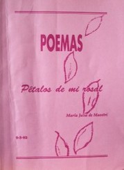 Pétalos de mi rosal : poemas