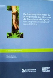 Evaluación y monitoreo de la regulación del mercado de cannabis en Uruguay : una propuesta conceptual y metodológica