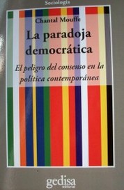 La paradoja democrática : el peligro del consenso en la política contemporánea