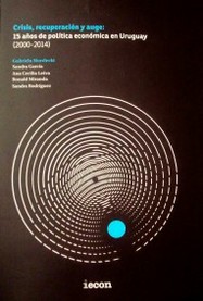 Crisis, recuperación y auge : 15 años de política económica en Uruguay (2000-2014)