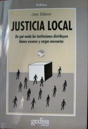 Justicia local : de qué modo las instituciones distribuyen bienes escasos y cargas necesarias