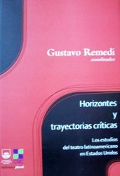 Horizontes y trayectorias críticas : los estudios del teatro latinoamericano en Estados Unidos