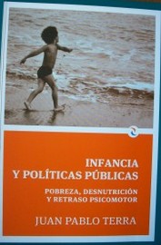 Infancia y políticas públicas : pobreza, desnutrición y retraso psicomotor