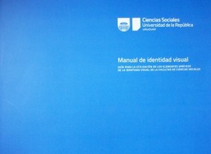 Manual de identidad visual : guía para la utilización de los elementos gráficos de la identidad visual de la Facultad de Ciencias Sociales