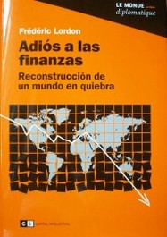 Adiós a las finanzas : reconstrucción de un mundo en quiebra