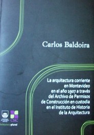 La arquitectura corriente en Montevideo en el año 1907 a través del Archivo de Permisos de Construcción en custodia en el Instituto de Historia de la Arquitectura