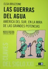 Las guerras del agua : América del Sur, en la mira de las grandes potencias