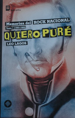 Quiero puré : memorias del rock nacional