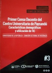 Primer Censo Docente del Centro Universitario de Paysandú : características demográficas y utilización de TIC