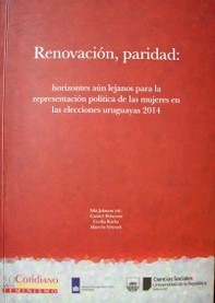 Renovación, paridad : horizontes aún lejanos para la representación política de las mujeres en las elecciones uruguayas 2014